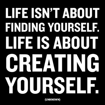 Text: "Life is about creating yourself.